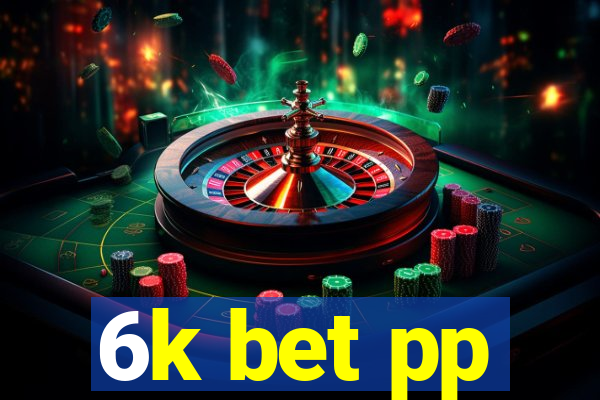 6k bet pp